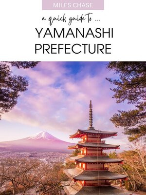 cover image of A Quick Guide to ... Yamanashi Prefecture